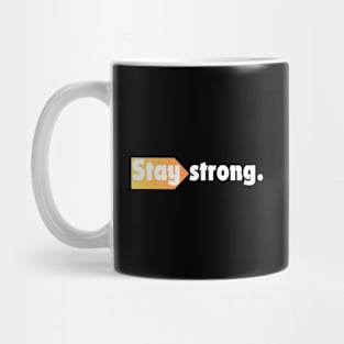 Stay strong. Mug